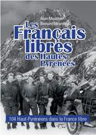 Couverture du livre « Les Français libres des Hautes-Pyrénées » de Bernard Mirambeau et Alain Mouchet aux éditions Val D'adour
