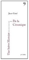 Couverture du livre « UNE BREVE HISTOIRE ; une brève histoire de la céramique » de Jean Girel aux éditions Editions Du 81