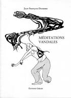 Couverture du livre « Méditations vandales » de Jean-Francois Desserre aux éditions Greges