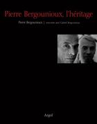 Couverture du livre « Pierre Bergounioux, l'héritage » de Pierre Bergounioux et Gabriel Bergounioux aux éditions Argol