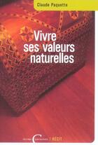 Couverture du livre « Vivre ses valeurs naturelles » de Claude Paquette aux éditions Contreforts