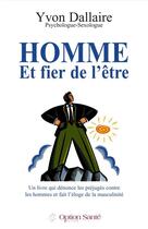 Couverture du livre « Homme et fier de l'être » de Yvon Dallaire aux éditions Option Sante