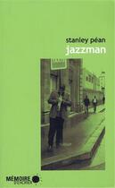 Couverture du livre « Jazzman » de Stanley Pean aux éditions Memoire D'encrier