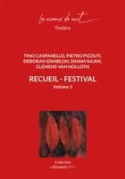 Couverture du livre « Recueil - festival volume 3 » de Deborah Danblon et Pietro Pizzuti et Clemens Van Nolloth et Tino Caspanello et Siham Najmi aux éditions Les Oiseaux De Nuit