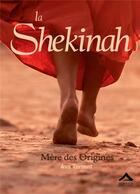 Couverture du livre « La shekinah ; mère des origines » de Ava Torrent aux éditions Almasta