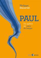 Couverture du livre « Paul : un apôtre au coeur de berger » de Philippe Decorvet aux éditions Emmaus