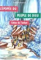 Couverture du livre « L' epopee du peuple de dieu - cahier de l enfant » de  aux éditions Communication Et Cite