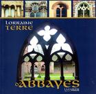 Couverture du livre « Lorraine Terre D'Abbayes » de  aux éditions Chatel