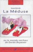 Couverture du livre « La méduse ou le monde reichien de Gerda Boyesen » de Michel Heller aux éditions Biodynamiques