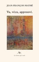 Couverture du livre « Vu, vecu, approuve. » de Jean-Francois Mathe aux éditions Le Silence Qui Roule