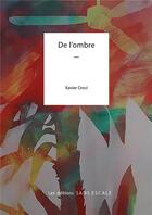 Couverture du livre « De l'ombre » de Xavier Croci aux éditions Sans Escale