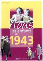 Couverture du livre « Nous, les enfants de : 1943 ; de la naissance à l'âge adulte » de Andree Bergstein aux éditions Wartberg