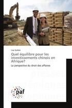 Couverture du livre « Quel equilibre pour les investissements chinois en afrique? - la perspective du droit des affaires » de Sodalo Lisa aux éditions Presses Academiques Francophones