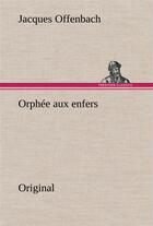 Couverture du livre « Orphee aux enfers » de Offenbach J aux éditions Tredition