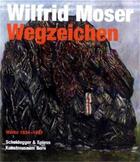 Couverture du livre « Wilfrid moser. wegzeichen werke 1934-1997 /allemand » de Ti Matthias Frehner aux éditions Scheidegger