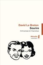 Couverture du livre « Sourire. anthropologie de l'énigmatique » de David Le Breton aux éditions Metailie
