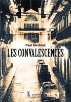 Couverture du livre « Les convalescences » de Paul Vecchiali aux éditions Sydney Laurent