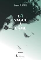 Couverture du livre « La vague a l ame » de Thioux Joanny aux éditions Sydney Laurent