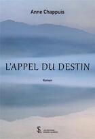 Couverture du livre « L appel du destin » de Chappuis Anne aux éditions Sydney Laurent