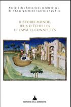 Couverture du livre « Histoire monde, jeux d'échelles et espaces connectés » de  aux éditions Editions De La Sorbonne