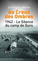 Couverture du livre « Au creux de l'ombre : le silence du camp Gurs » de Christiane Laborde aux éditions Geste