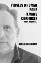 Couverture du livre « Pensées d'homme pour femmes curieuses (mais pas que...) » de David Meïr Grunberg aux éditions Librinova