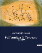 Couverture du livre « Sull'Aminta di Torquato Tasso » de Giosue Carducci aux éditions Culturea