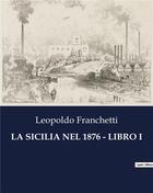 Couverture du livre « LA SICILIA NEL 1876 - LIBRO I » de Franchetti Leopoldo aux éditions Culturea