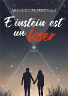 Couverture du livre « Einstein est un loser » de Maliet Thomas aux éditions Le Lys Bleu