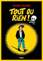 Couverture du livre « Tout ou rien ! » de Thierry Guitard aux éditions Nada