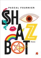 Couverture du livre « Shazbot » de Pascal Fournier aux éditions Lazare Et Capucine