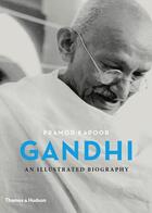 Couverture du livre « Gandhi an illustrated biography » de Kapoor Pramod aux éditions Thames & Hudson