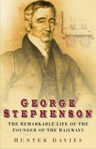 Couverture du livre « George Stephenson » de Hunter Davies aux éditions History Press Digital