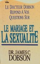 Couverture du livre « Mariage et sexualité » de James Dobson aux éditions Vida