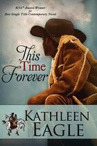 Couverture du livre « This time forever » de Kathleen Eagle aux éditions Bellebooks