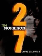 Couverture du livre « 27: Jim Morrison » de Chris Salewicz aux éditions Quercus Publishing Digital