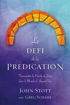 Couverture du livre « Le defi de la predication. transmettre la parole de dieu dans le monde d aujourd hui » de John Stott aux éditions Langham Partner