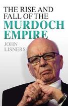 Couverture du livre « The Rise and Fall of the Murdoch Empire » de Lisners John aux éditions Blake John Digital