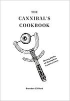 Couverture du livre « The cannibal's cookbook : mining myths of cyclopean constructions » de  aux éditions Acc Art Books