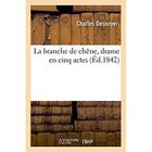 Couverture du livre « La branche de chene, drame en cinq actes » de Charles Desnoyer aux éditions Hachette Bnf