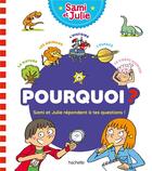 Couverture du livre « Sami et Julie ; pourquoi ? Sami et Julie répondent à tes questions ! » de Therese Bonte et Sandra Lebrun aux éditions Hachette Education