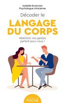 Couverture du livre « Décoder le langage du corps : attention vos gestes parlent pour vous ! » de Duvernois Isabelle aux éditions Larousse