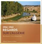 Couverture du livre « Regards sur l'Algérie ; 1954-1962 » de Marie Chominot aux éditions Gallimard