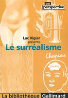 Couverture du livre « Le surréalisme » de Luc Vigier aux éditions Gallimard