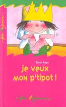 Couverture du livre « Je veux mon p'tipot ! » de Tony Ross aux éditions Gallimard-jeunesse