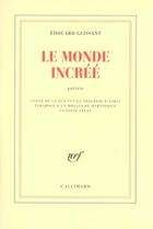 Couverture du livre « Le Monde incréé : Poétrie » de Edouard Glissant aux éditions Gallimard