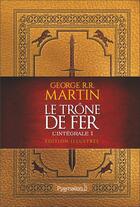 Couverture du livre « Le trône de fer : Intégrale vol.1 » de George R. R. Martin aux éditions Pygmalion