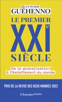 Couverture du livre « Le premier xxie siecle - de la globalisation a l'emiettement du monde » de Jean-Marie Guehenno aux éditions Flammarion