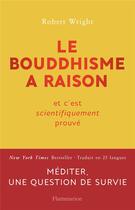 Couverture du livre « Le bouddhisme a raison » de Robert Wright aux éditions Flammarion