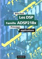 Couverture du livre « Les Dsp ; Famille Adsp 218 X ; Principes Et Applications » de Michel Pinard aux éditions Dunod